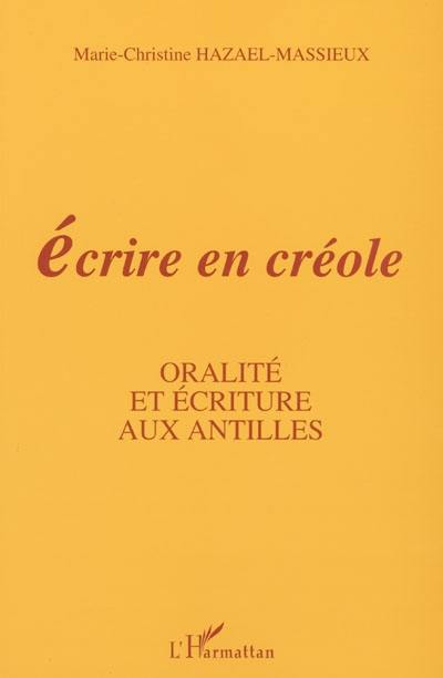 Ecrire en créole : oralité et écriture aux Antilles