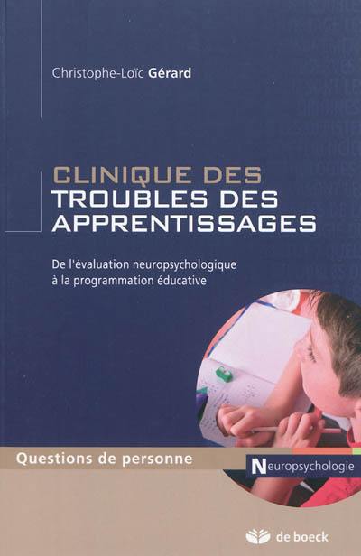 Clinique des troubles des apprentissages : de l'évaluation neuropsychologique à la programmation éducative