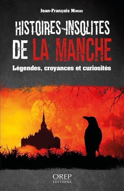 Histoires insolites de la Manche : légendes, croyances et curiosités