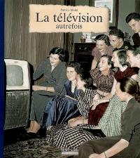 La télévision autrefois