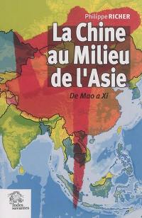 La Chine au milieu de l'Asie : de Mao à Xi