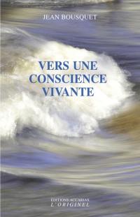 Vers une conscience vivante