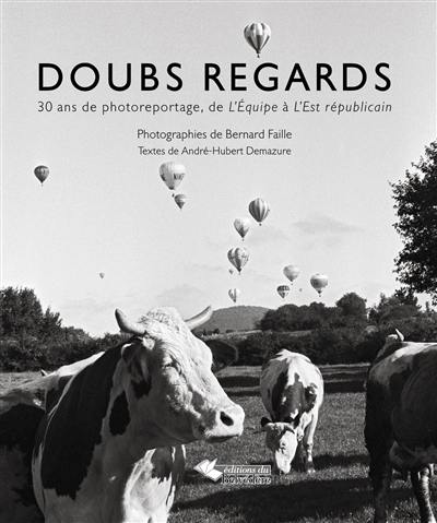 Doubs regards : 30 ans de photoreportage, de L'Equipe à L'Est républicain