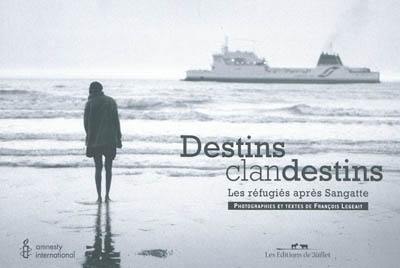 Destins clandestins : les réfugiés après Sangatte