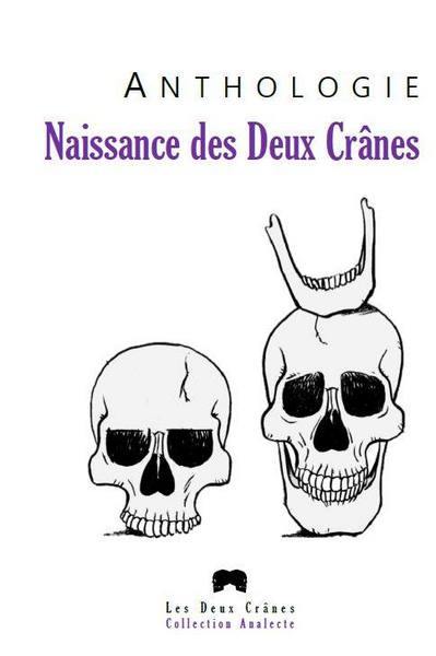 Naissance des deux crânes : anthologie