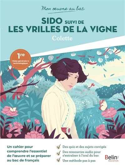 Sido : suivi de Les vrilles de la vigne, Colette : 1res voies générale & technologique