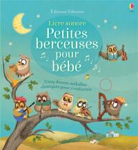 Petites berceuses pour bébé : cinq douces mélodies classiques pour s'endormir : livre sonore