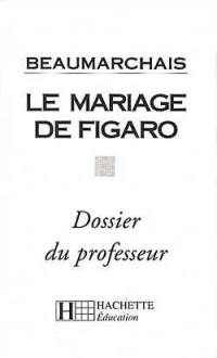 Beaumarchais, le Mariage de Figaro : dossier du professeur