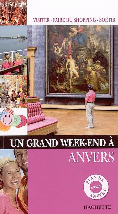 Un grand week-end à Anvers : visiter, faire du shopping, sortir