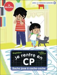 Je rentre en CP. Vol. 4. Sacha joue à cache-cache : je déchiffre