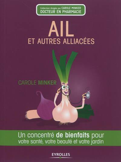 Ail et autres alliacées : un concentré de bienfaits pour votre santé, votre beauté et votre jardin