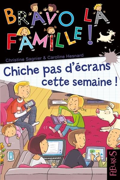 Bravo la famille !. Vol. 19. Chiche ! Pas d'écrans cette semaine...