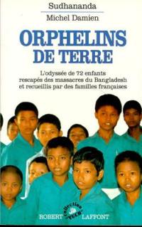 Orphelins de terre : l'odyssée de 72 enfants rescapés des massacres du Bangladesh et recueillis par des familles françaises