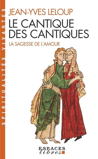 Le cantique des cantiques : la sagesse de l'amour