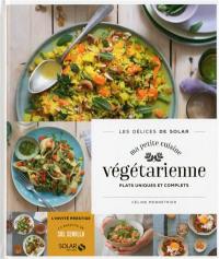 Ma petite cuisine végétarienne : plats uniques et complets