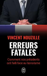 Erreurs fatales : comment nos Présidents ont failli face au terrorisme