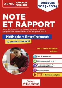 Note et rapport, concours 2023-2024 : méthode + entraînement, 40 annales corrigées : note de synthèse, note administrative, rapport, propositions opérationnelles, catégories A et B