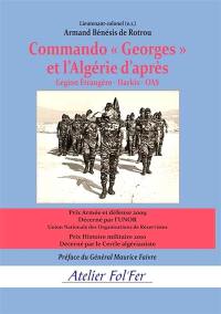 Commando Georges et l'Algérie d'après : Légion étrangère, harkis, OAS