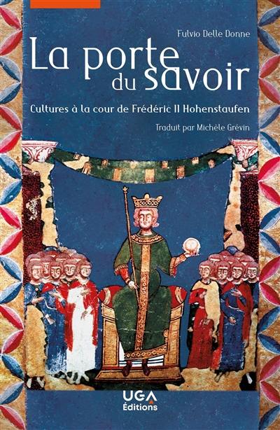 La porte du savoir : cultures à la cour de Frédéric II Hohenstaufen