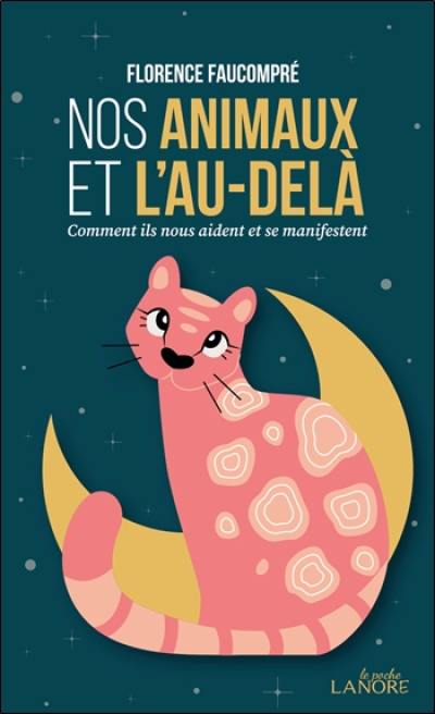 Nos animaux et l'au-delà : comment ils nous aident et se manifestent