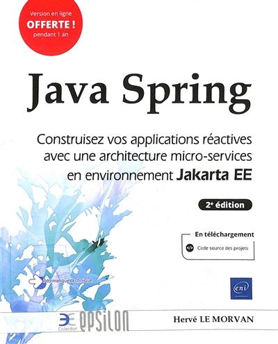 Java Spring : construisez vos applications réactives avec une architecture micro-services en environnement Jakarta EE