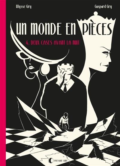 Un monde en pièces. Vol. 4. Deux cases avant la nuit