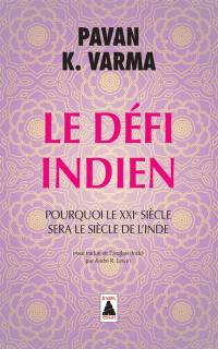 Le défi indien : pourquoi le XXIe siècle sera le siècle de l'Inde