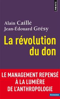 La révolution du don : le management repensé à la lumière de l'anthropologie