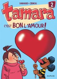 Tamara. Vol. 2. C'est bon l'amour !