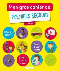 Mon gros cahier de premiers secours, 6-10 ans