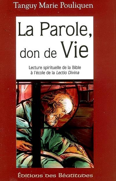 La Parole, don de vie : lecture spirituelle de la Bible à l'école de la Lectio divina