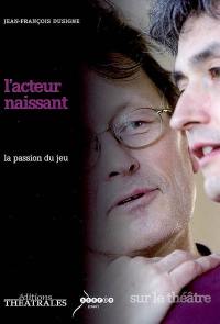 L'acteur naissant : la passion du jeu