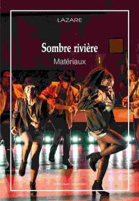 Sombre rivière : matériaux