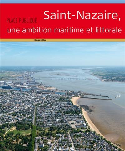 Place publique, hors série. Saint-Nazaire, une ambition maritime et littorale