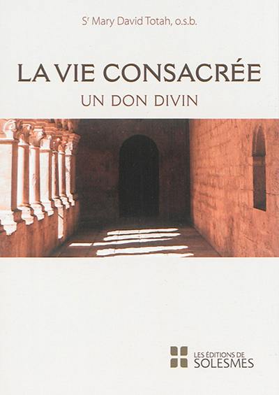 La vie consacrée : un don divin