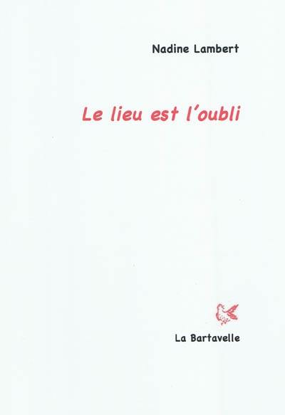 Le lieu est l'oubli