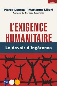 L'exigence humanitaire : le devoir d'ingérence