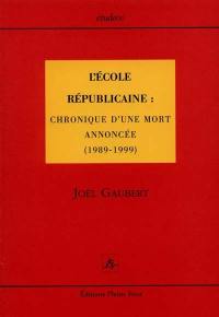 L'école républicaine : chronique d'une mort annoncée (1989-1999)