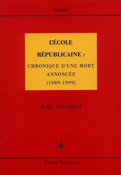 L'école républicaine : chronique d'une mort annoncée (1989-1999)