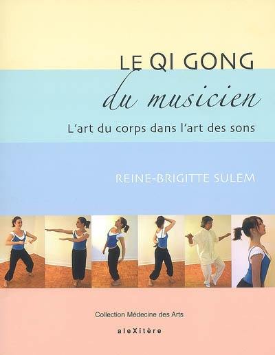 Le qi gong du musicien : l'art du corps dans l'art des sons