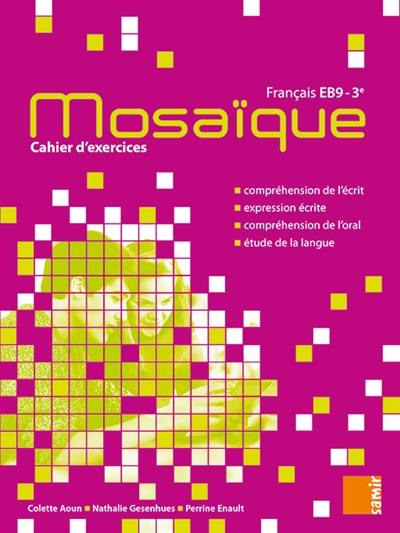 Mosaïque français EB9, 3e : cahier d'exercices