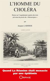 L'homme du choléra : retour sur l'acquittement surprise des trois prévenus du procès du Mascareignes