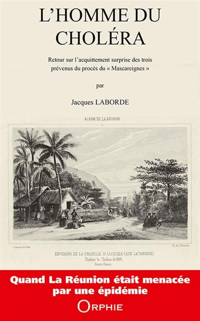 L'homme du choléra : retour sur l'acquittement surprise des trois prévenus du procès du Mascareignes