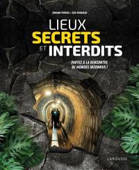 Lieux secrets et interdits : partez à la rencontre de mondes inconnus !