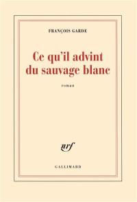 Ce qu'il advint du sauvage blanc