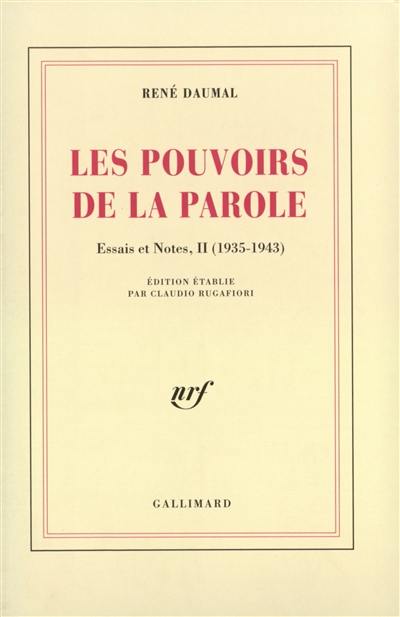 Essais et notes. Vol. 2. Les Pouvoirs de la parole : 1935-1943