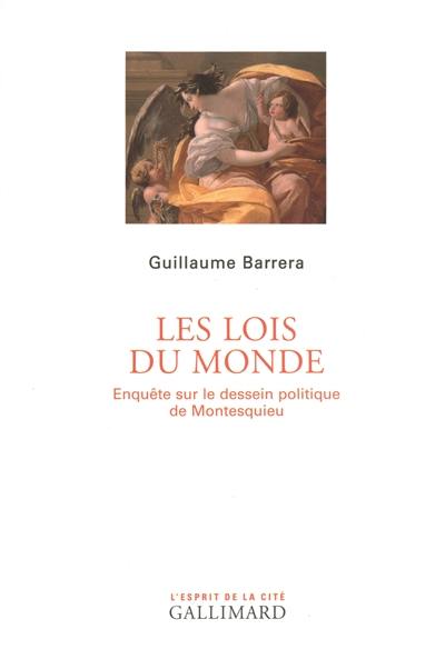 Les lois du monde : enquête sur le dessein politique de Montesquieu