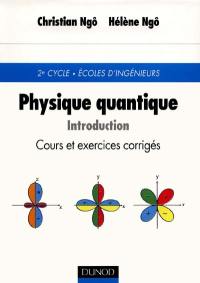 Physique quantique : introduction, cours et exercices corrigés : 2e cycle, écoles d'ingénieurs