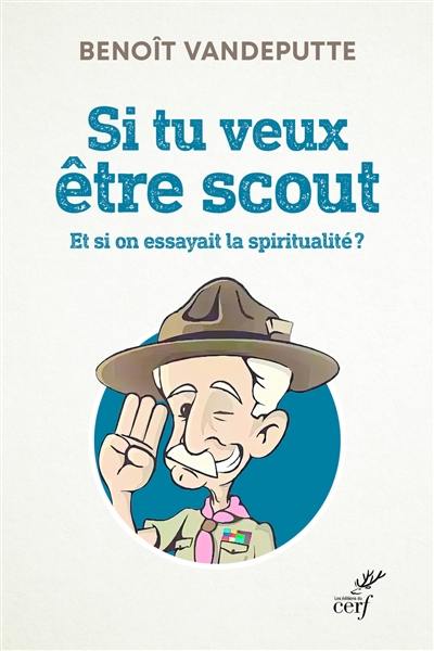 Si tu veux être scout : et si on essayait la spiritualité ?