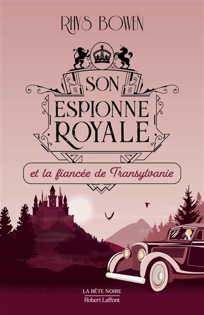 Son espionne royale. Vol. 4. Son espionne royale et la fiancée de Transylvanie